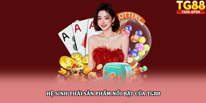 Hệ sinh thái sản phẩm nổi bật của TG88