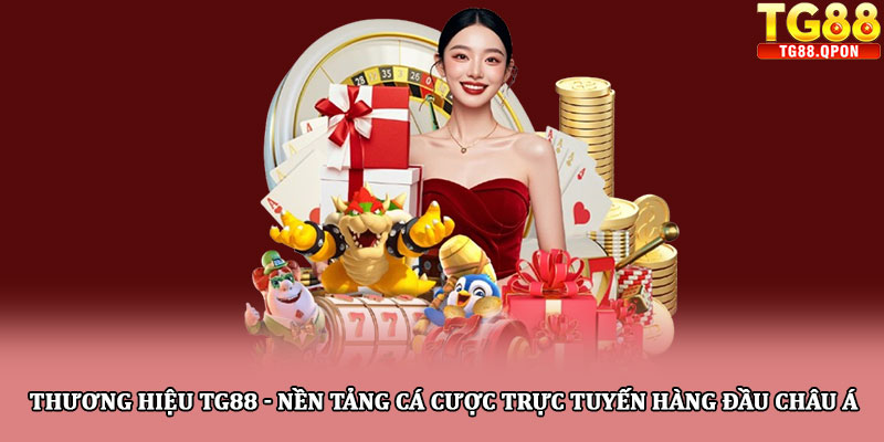 Thương hiệu TG88 - Nền tảng cá cược trực tuyến hàng đầu T10