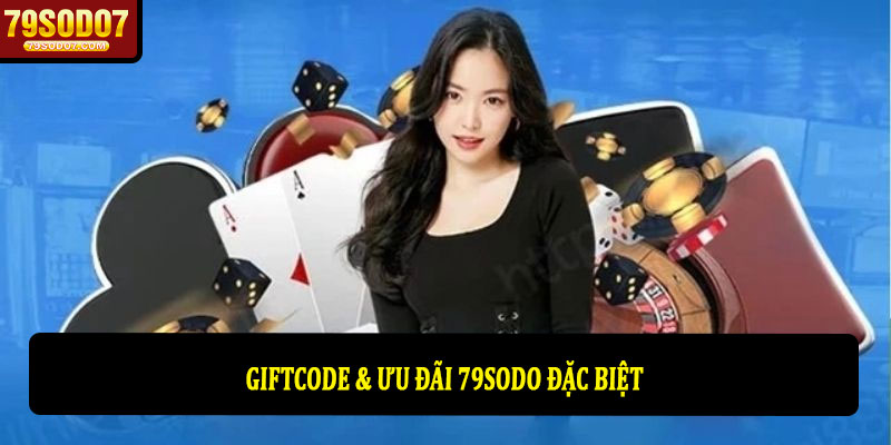 Ưu đãi 79Sodo - Khám phá khuyến mãi & quyền lợi tại 79Sodo 3 Giftcode & ưu đãi 79sodo đặc biệt