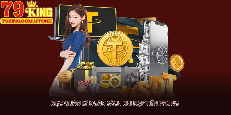 Mẹo quản lý ngân sách khi nạp tiền 79king