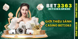 Giới thiệu sảnh Casino BET3363