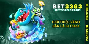Giới thiệu sảnh bắn cá BET3363