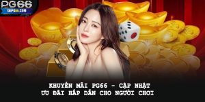 Khuyến mãi PG66 - Cập nhật ưu đãi hấp dẫn cho người chơi