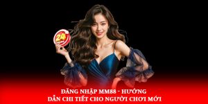 Đăng nhập MM88 - Hướng dẫn chi tiết cho người chơi mới